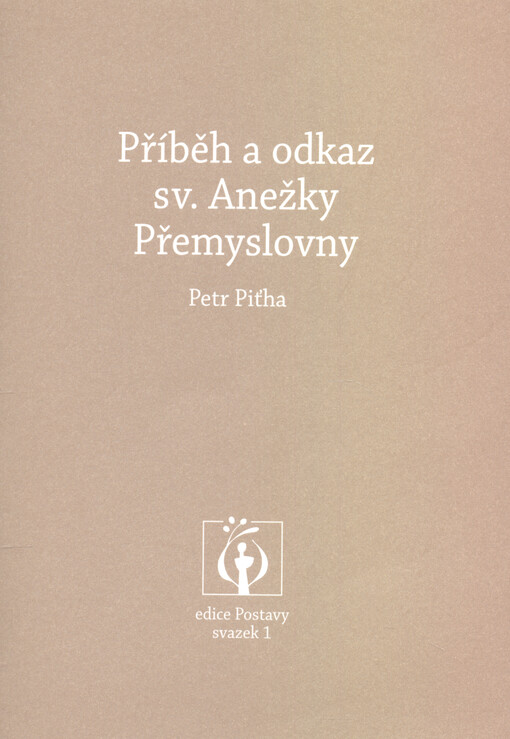 Příběh a odkaz sv. Anežky Přemyslovny