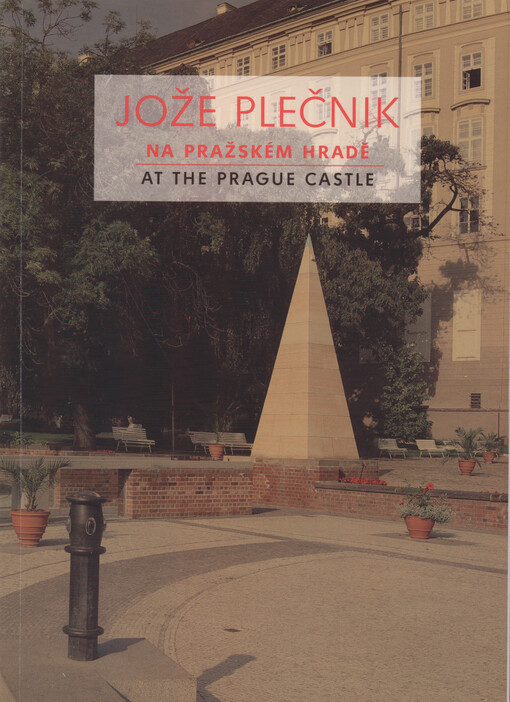 Jože Plečnik : na Pražském hradě : at the Prague castle