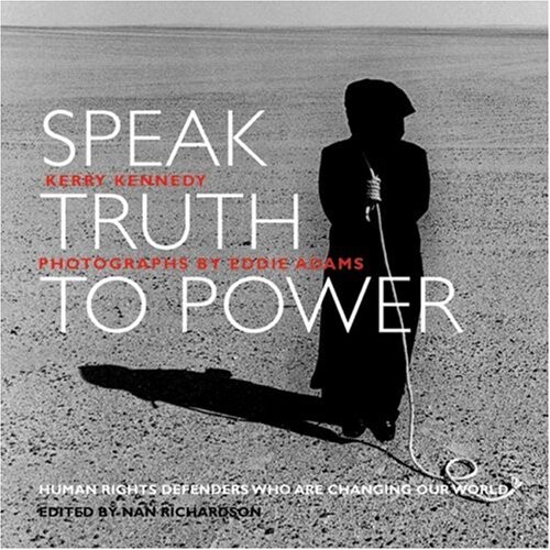 Speak Truth to Power: Human Rights Defenders Who are Changing Our World