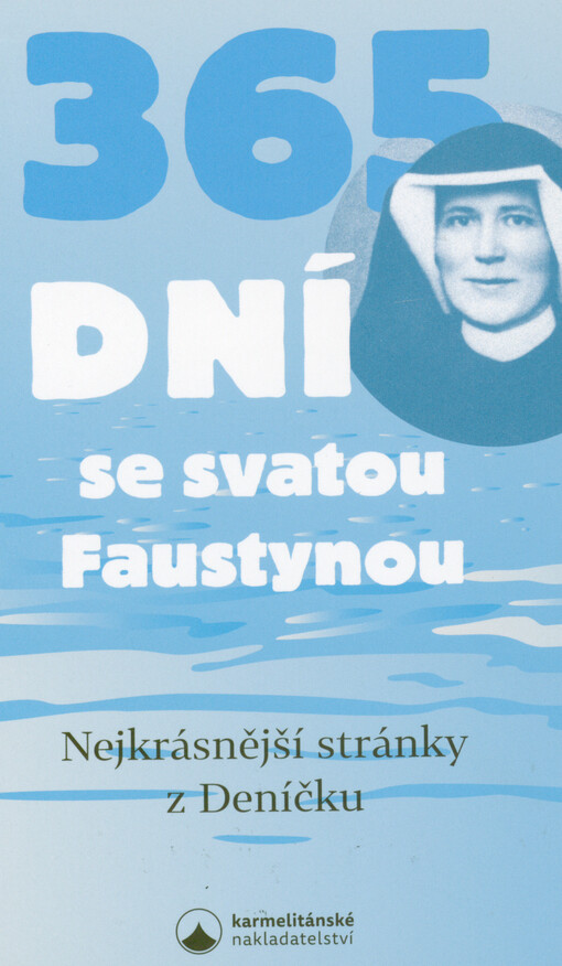 365 dní se svatou Faustynou : nejkrásnější stránky z Deníčku