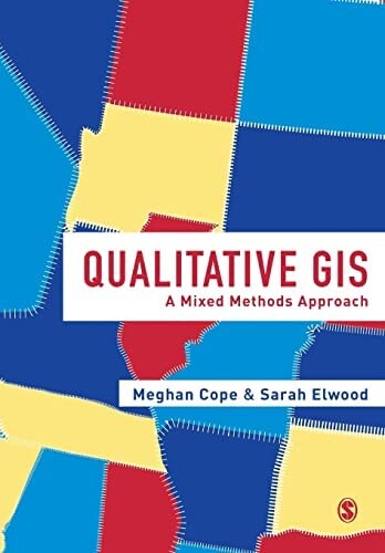 Qualitative GIS : a mixed methods approach