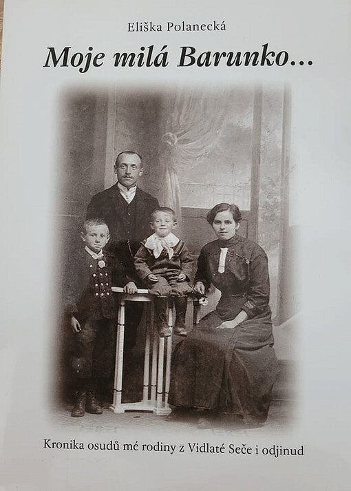 Moje milá Barunko-- : kronika osudů mé rodiny z Vidlaté Seče i odjinud
