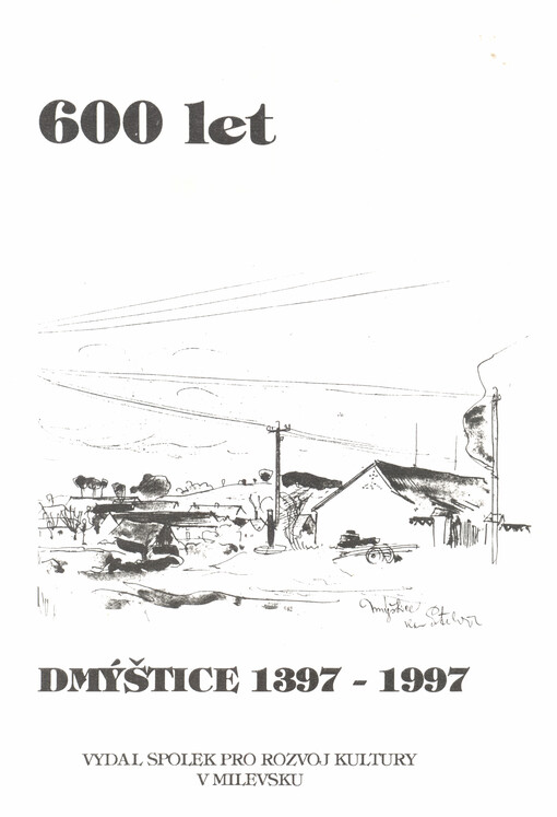 Dmýštice 1397-1997 : stavební, demografický, společenský a politický vývoj za uplynulých 600 let