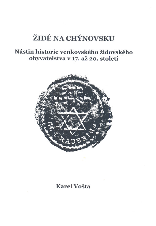 Židé na Chýnovsku : nástin historie venkovského židovského obyvatelstva v 17. až 20. století