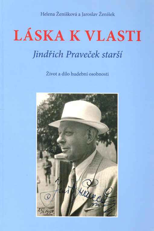 Láska k vlasti : Jindřich Praveček starší : život a dílo hudební osobnosti