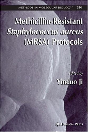 Methicillin-Resistant Staphylococcus aureus (MRSA) Protocols (Methods in Molecular Biology)