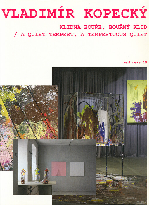 Vladimír Kopecký : klidná bouře, bouřný klid = a quiet tempest, a tempestuous quiet