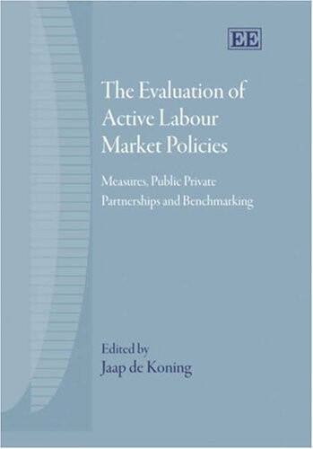 Evaluation of Active Labour Market Policies: Measures, Public Private Partnerships And Benchmarking