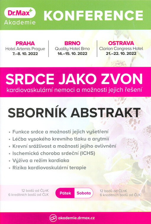 Srdce jako zvon - kardiovaskulární nemoci a možnosti jejich řešení : konference Akademie Dr. Max : Brno 14.-15.10.2022, Ostrava 21.-22.10.2022, Praha 7.-8.10.2022 : sborník abstrakt
