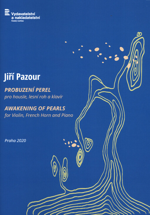 Probuzení perel : pro housle, lesní roh a klavír = Awakening of pearls : for violin, french horn and piano : 2008