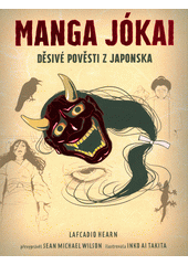 Manga jókai : děsivé pověsti z Japonska  (odkaz v elektronickém katalogu)