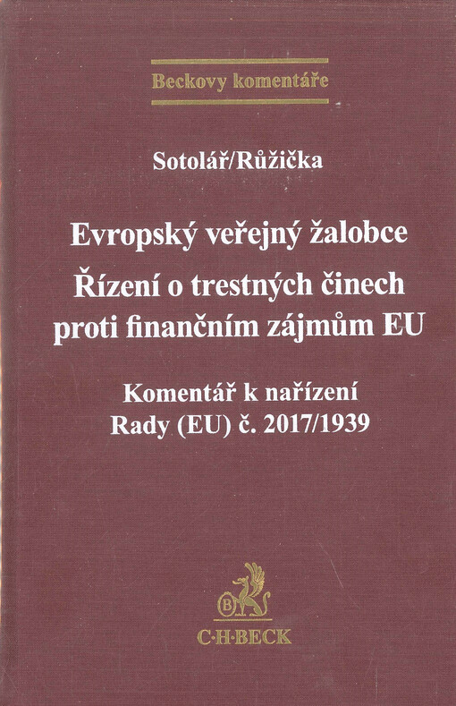 Evropský veřejný žalobce : řízení o trestných činech proti finančním zájmům Evropské unie : komentář k nařízení Rady (EU) 2017/1939