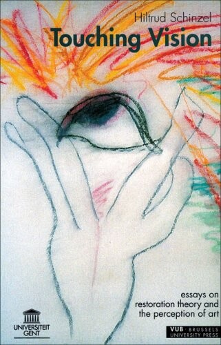 Touching Vision: Essays on Restoration Theory and the Perception of Art