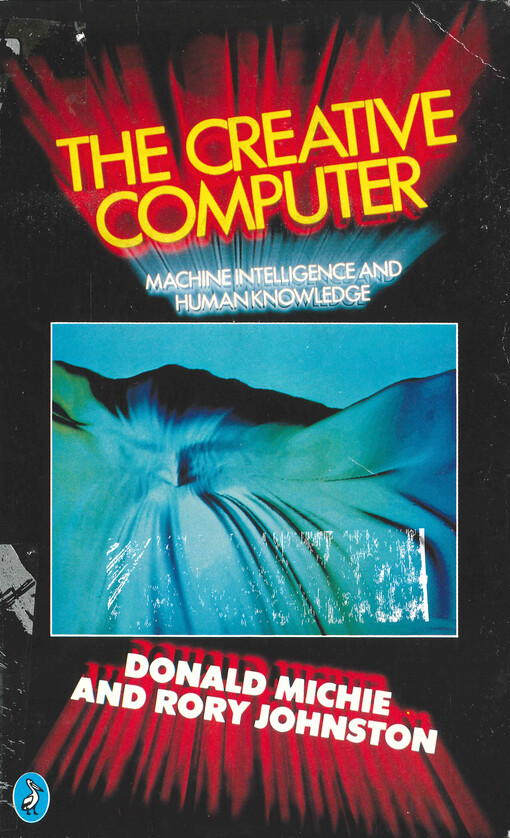 The creative computer : machine inteligence and human knowledge