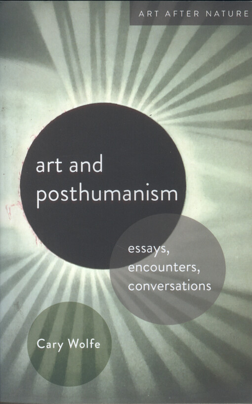 Art and posthumanism : essays, encounters, conversations