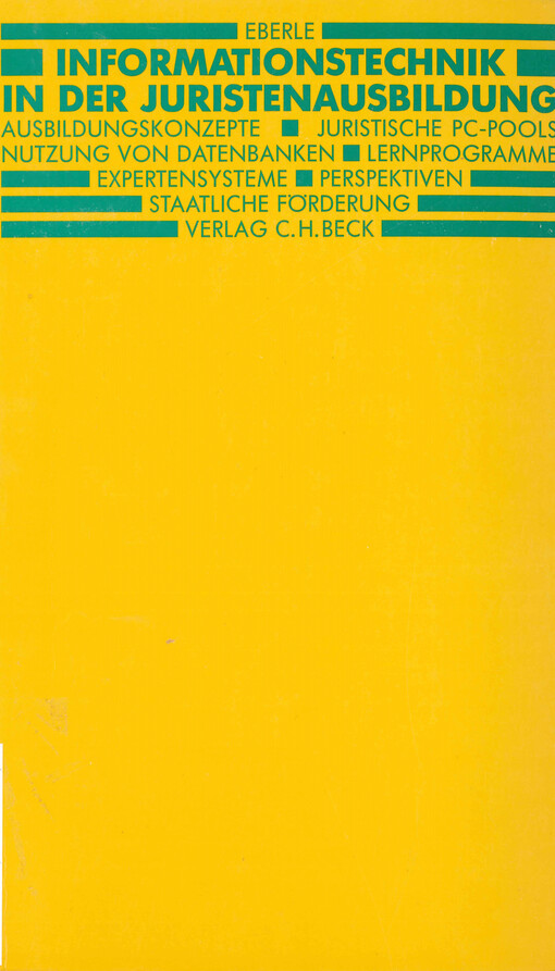 Informationstechnik in der Juristenausbildung : Ausbildungskonzepte, Juristische PC-Pools, Nutzung von Datenbanken, Lernprogramme, Expertensysteme, Perspektiven, Staatliche Förserung