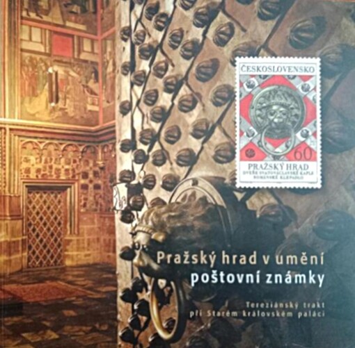 Pražský hrad v umění poštovní známky : katalog výstavy : Tereziánský trakt při Starém královském paláci, 12. květen - 1. srpen 2010