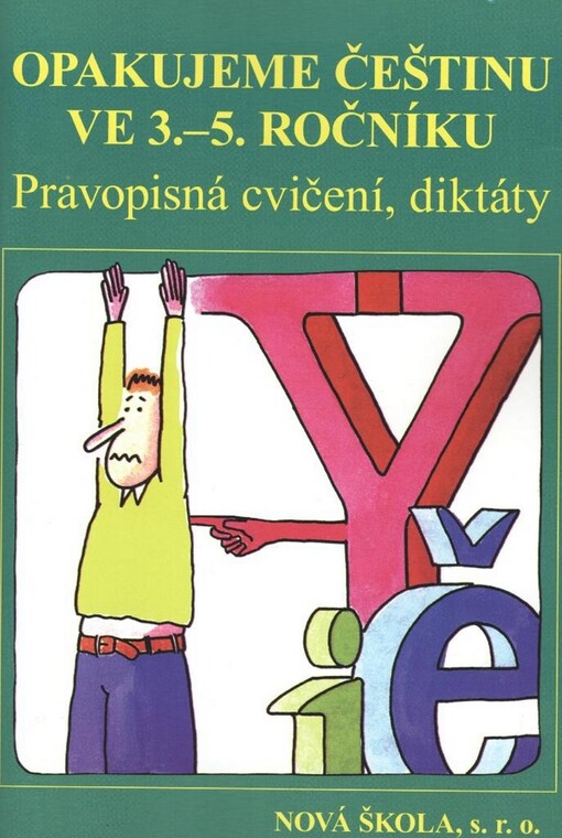 Opakujeme češtinu ve 3.-5. ročníku : pravopisná cvičení, diktáty