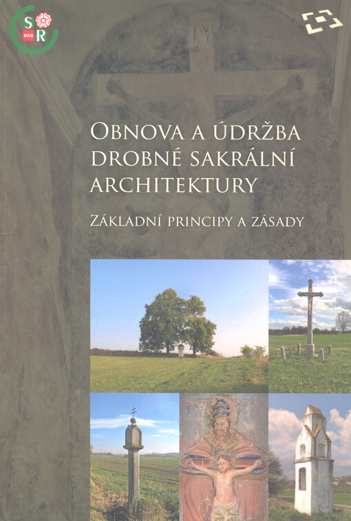 Obnova a údržba drobné sakrální architektury : základní principy a zásady