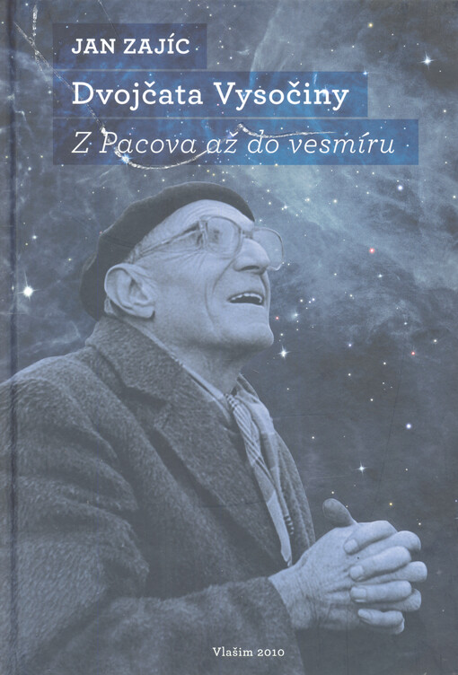 Dvojčata Vysočiny :z Pacova až do vesmíru : životopisné ohlédnutí rodáka z Pacova a občana Vlašimi