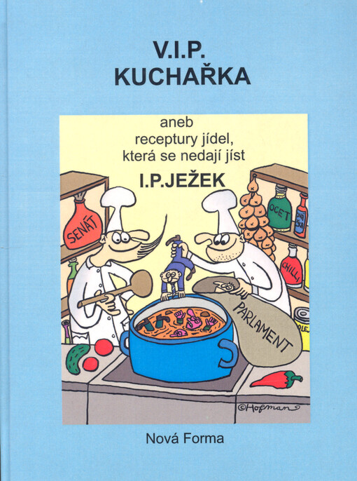 V.I.P. kuchařka, aneb, Receptury jídel, která se nedají jíst