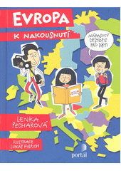 Evropa k nakousnutí : nápaditý cestopis pro děti  (odkaz v elektronickém katalogu)