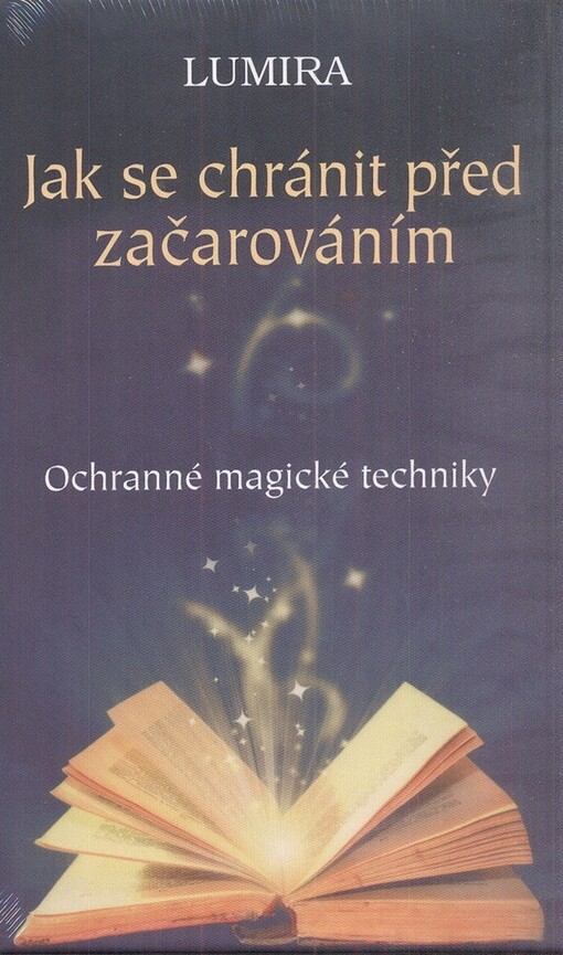 Jak se chránit před začarováním : [ochranné magické techniky]