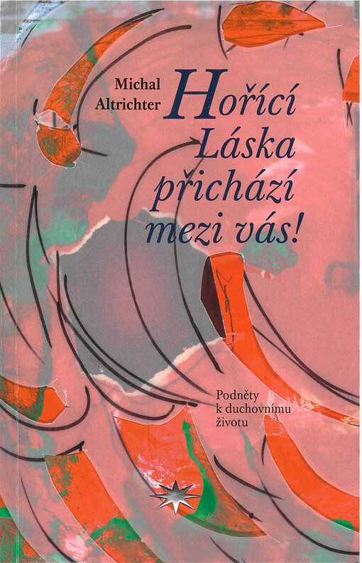 Hořící láska přichází mezi vás! : podněty k duchovnímu životu