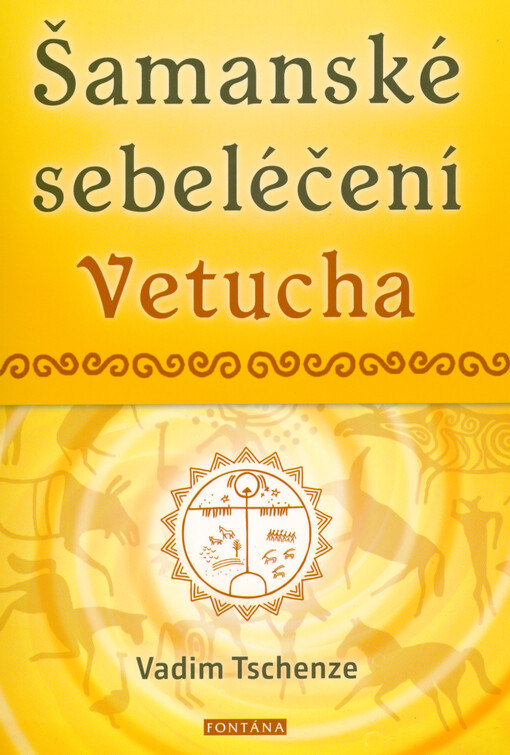 Šamanské sebeléčení Vetucha : magie, cvičení, rituály, recepty