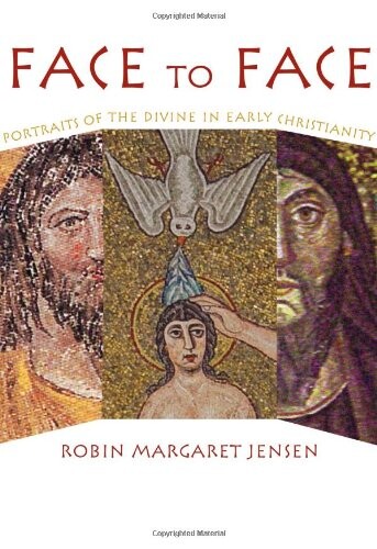 Face to Face: Portraits of the Divine in Early Christianity