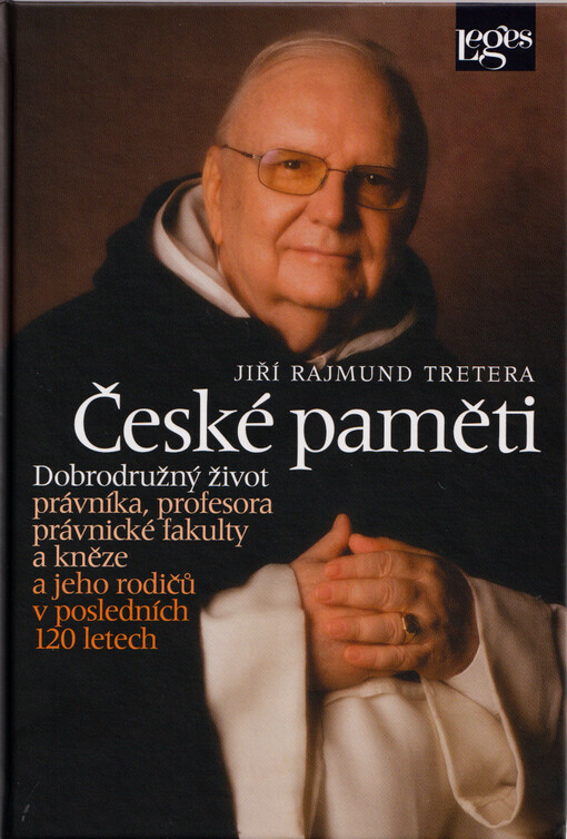 České paměti : dobrodružný život právníka, profesora právnické fakulty a kněze a jeho rodičů v posledních 120 letech