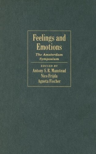 Feelings and Emotions: The Amsterdam Symposium (Studies in Emotion and Social Interaction)