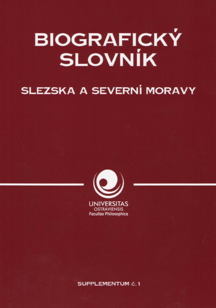 Biografický slovník Slezska a severní Moravy.Supplementum č. 1.