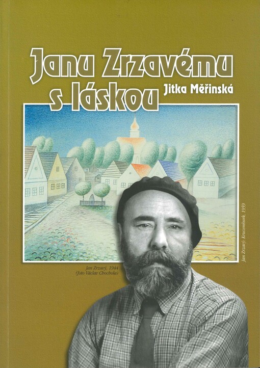 Janu Zrzavému s láskou: [o Janu Zrzavém s některými jeho příbuznými, přáteli, známými a dalšími milovníky jeho díla], Vyd. 2., rozš.