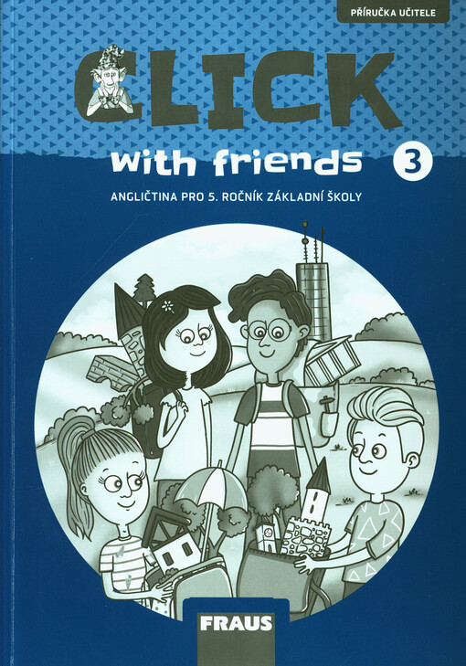 Click with friends : angličtina pro 5. ročník základní školy : příručka učitele