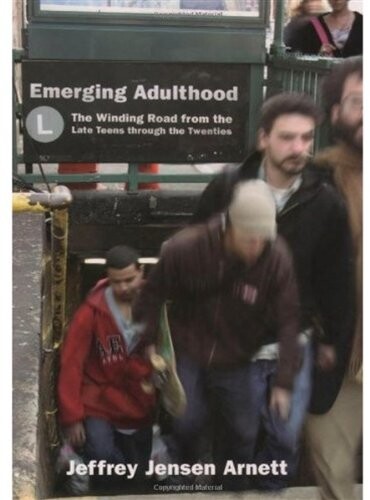 Emerging Adulthood: The Winding Road from the Late Teens through the Twenties