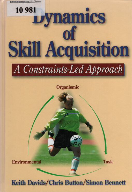 Dynamics of skill acquisition : a constraints-led approach
