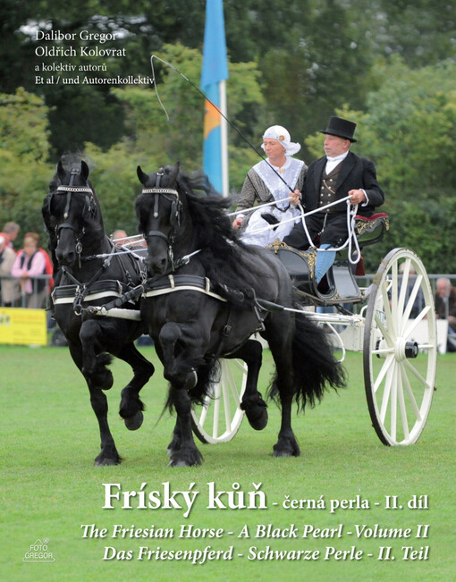 Fríský kůň - černá perla =Das Friesenpferd - schwarze Perle = The Friesian horse - a black pearl, 1. vyd.