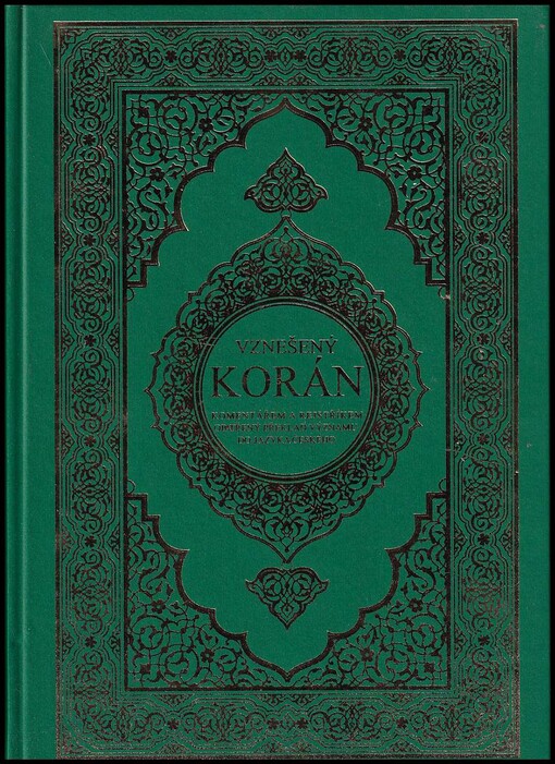 Vznešený Korán : komentářem a rejstříkem opatřený překlad významu do jazyka českého