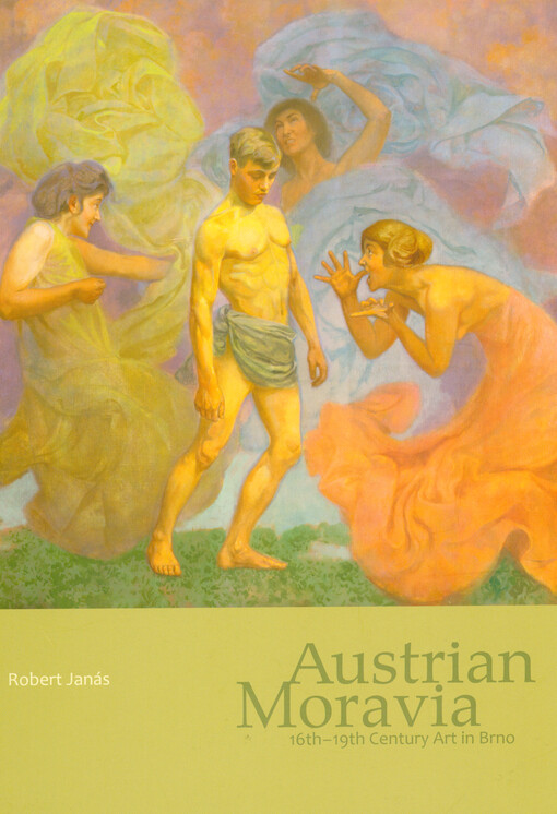 Austrian Moravia : 16th-19th century art in Brno