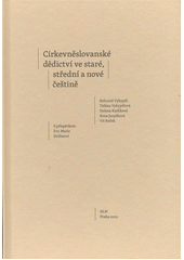 Církevněslovanské dědictví ve staré, střední a nové češtině  (odkaz v elektronickém katalogu)