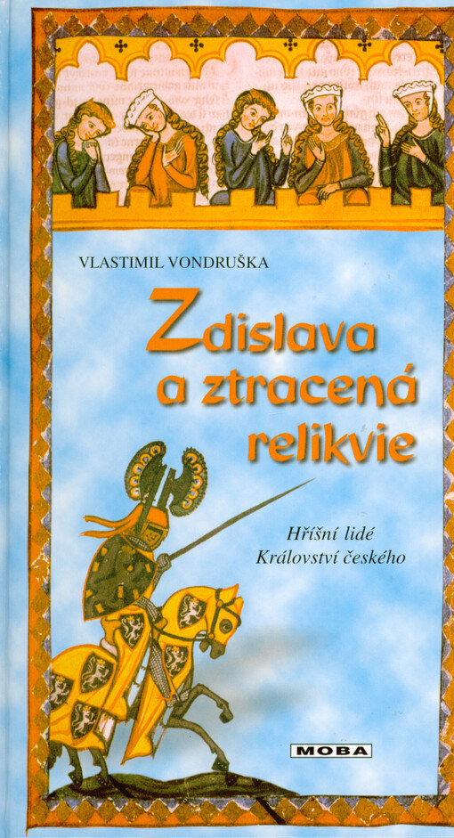 Zdislava a ztracená relikvie, aneb, Tři zločiny, které rozřešil královský prokurátor Oldřich z Chlumu