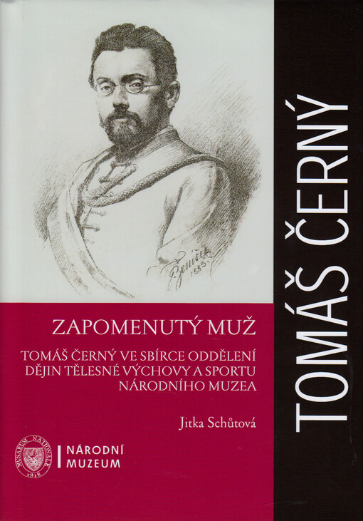 Zapomenutý muž : Tomáš Černý ve sbírce Oddělení dějin tělesné výchovy a sportu Národního muzea