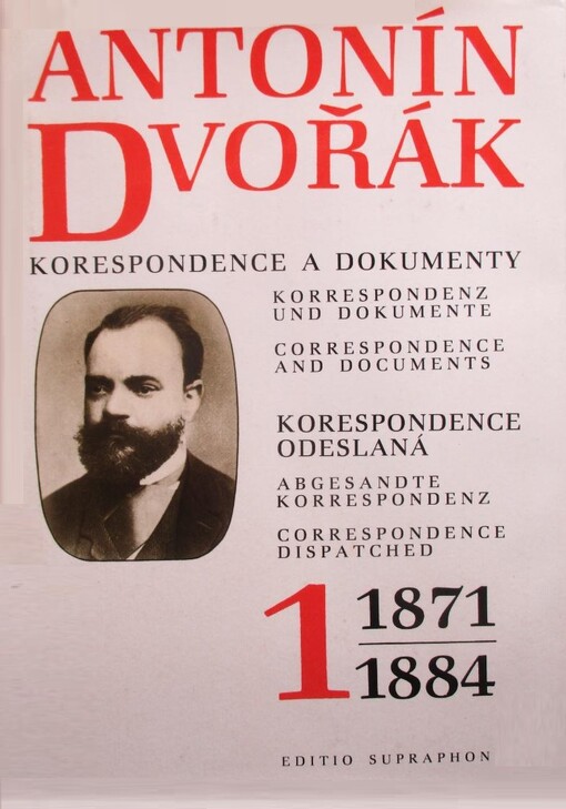 Korespondence a dokumenty :kritické vydání = Korrespondenz und Dokumente : kritische Ausgabe = Correspondence and documents : a critical edition.Svazek 1,Korespondence odeslaná1871-1884