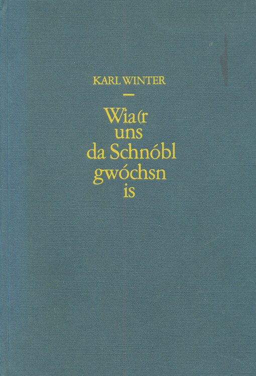 Wia(r) uns da Schnóbl gwóchsn is : mundartkundliches aus dem Böhmerwald mit heiteren Reimereien