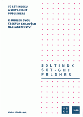 50 let Indexu a Sixty-Eight Publishers : k jubileu dvou českých exilových nakladatelství  (odkaz v elektronickém katalogu)