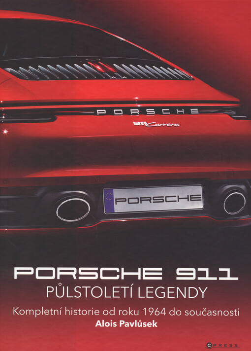 Porsche 911 : půlstoletí legendy : kompletní historie od roku 1964 do současnosti