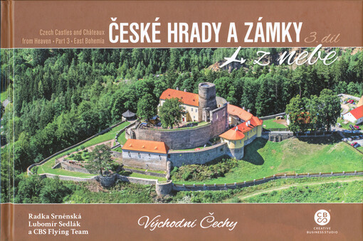 České hrady a zámky z nebe. 3. díl, Východní Čechy = Czech castles and châteaux from heaven. Part 3, East Bohemia
