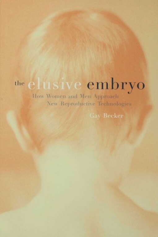 The Elusive Embryo: How Men and Women Approach New Reproductive Technologies