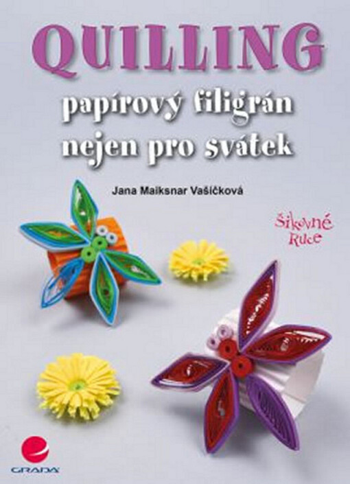Quilling : papírový filigrán nejen pro svátek